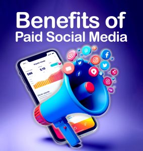 Benefits of Paid Social Media: A Comprehensive Guide to Amplifying Your Brand and Driving Results