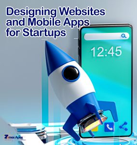 From Zero to Hero: Designing Websites and Mobile Apps for Startups